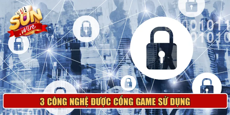 3 công nghệ được cổng game sử dụng