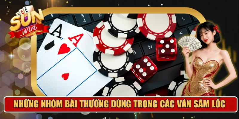 Những nhóm bài thường dùng trong các ván Sâm Lốc