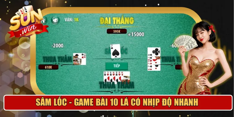 Sâm Lốc - Game bài 10 lá có nhịp độ nhanhSâm Lốc - Game bài 10 lá có nhịp độ nhanh 